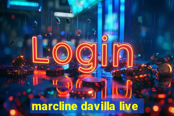 marcline davilla live